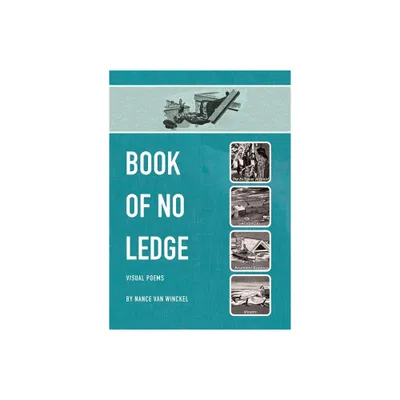 Book of No Ledge - (Visual Poetry) by Nance Van Winckel (Paperback)