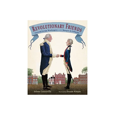 Revolutionary Friends - by Selene Castrovilla (Hardcover)