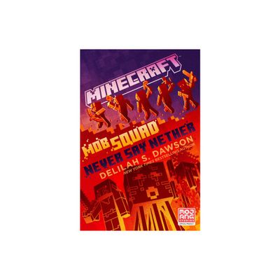 Minecraft: Mob Squad: Never Say Nether - by Delilah S Dawson (Hardcover)