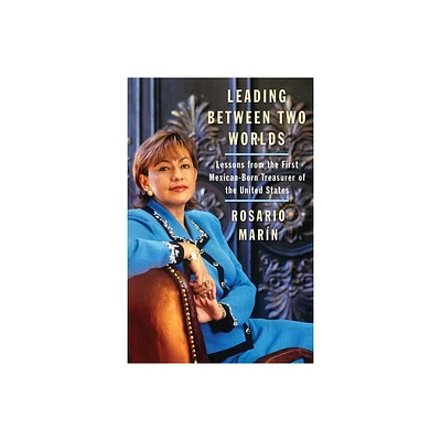 Leading Between Two Worlds - by Rosario Marin (Paperback)