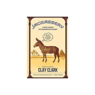 Jackassery - by Clay Clark (Paperback)