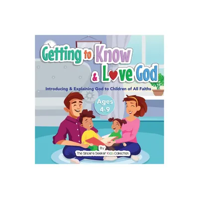 Getting to Know & Love God - by The Sincere Seeker Collection (Paperback)