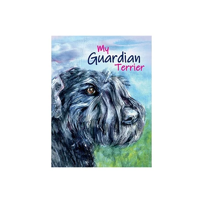 My Guardian Terrier - by Karina Pursell (Hardcover)