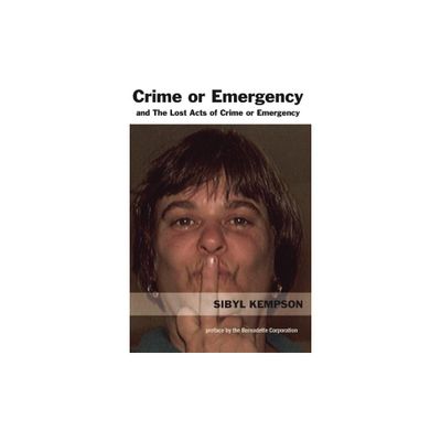 Crime or Emergency and the Lost Acts of Crime or Emergency - by Sibyl Kempson (Paperback)