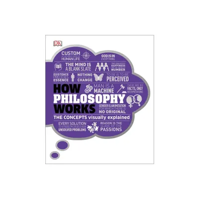 How Philosophy Works - (DK How Stuff Works) by DK (Hardcover)