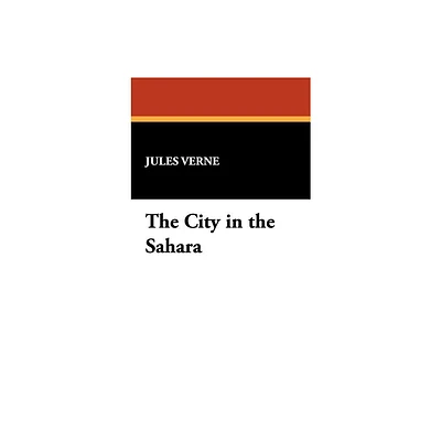 The City in the Sahara - by Jules Verne (Hardcover)