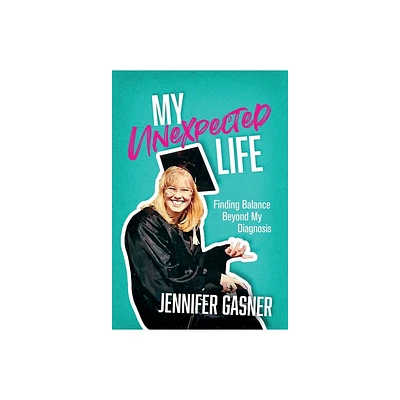 My Unexpected Life - by Jennifer Gasner (Hardcover)