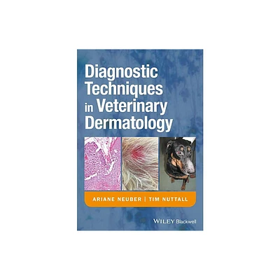 Diagnostic Techniques in Veterinary Dermatology - by Ariane Neuber & Tim Nuttall (Paperback)