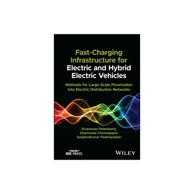 Fast-Charging Infrastructure for Electric and Hybrid Electric Vehicles - by Sivaraman Palanisamy & Sharmeela Chenniappan & Sanjeevikumar Padmanaban