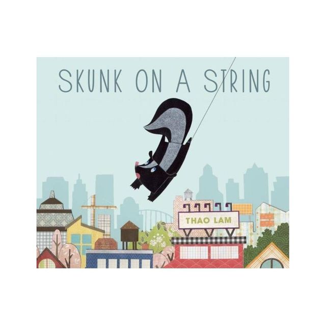 Skunk on a String - by Thao Lam (Hardcover)