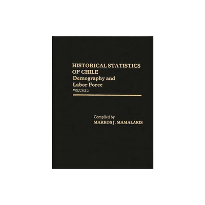 Historical Statistics of Chile, Volume II - by Markos Mamalakis (Hardcover)