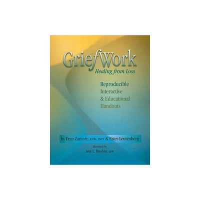 Griefwork Healing from Loss - by Fran Zamore & Ester Leutenberg (Spiral Bound)