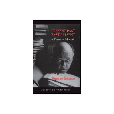 Present Past Past Present - by Eugene Ionesco (Paperback)