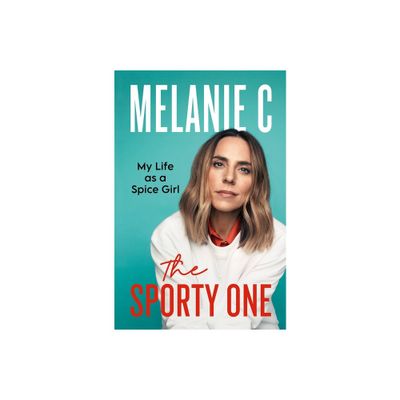 The Sporty One - by Melanie Chisholm (Hardcover)