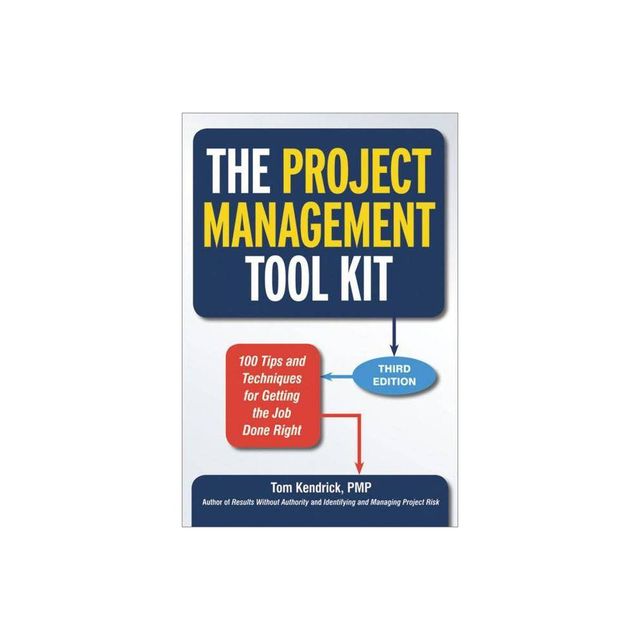 The Project Management Tool Kit - 3rd Edition by Tom Kendrick (Paperback)