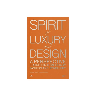 Spirit of Luxury and Design - by Jie Sun & Elizabeth Fischer (Paperback)