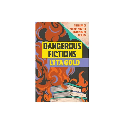 Dangerous Fictions - by Lyta Gold (Hardcover)