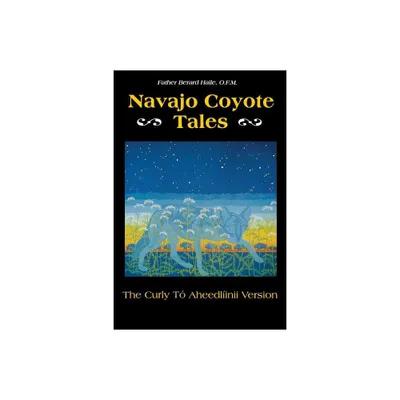 Navajo Coyote Tales - (American Tribal Religions) by Berard Haile & Father Berard O Haile & Father Berard Haile O F M (Paperback)