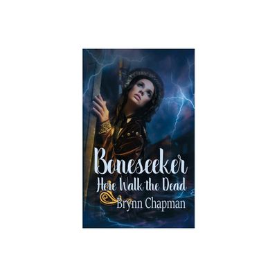 Boneseeker - (The Boneseeker Chronicles) by Brynn Chapman (Paperback)