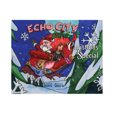 Echo City Capers Jr. Christmas Special - (Hardcover)