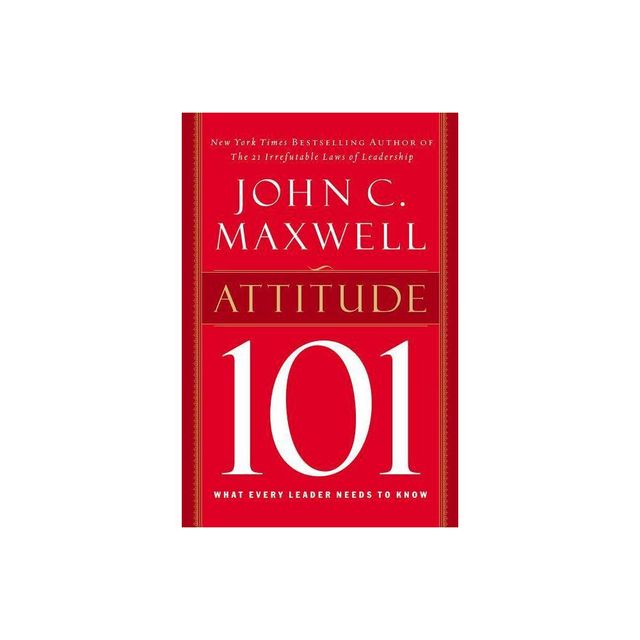 Attitude 101 - by John C Maxwell (Hardcover)