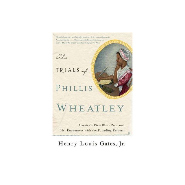 The Trials of Phillis Wheatley - by Henry Louis Gates (Paperback)