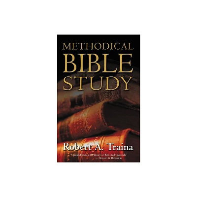 Methodical Bible Study - by Robert A Traina (Paperback)