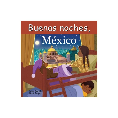 Buenas Noches, Mxico - (Good Night Our World) by Adam Gamble & Mark Jasper (Board Book)