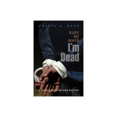 Bury Me When Im Dead - (Charlie Mack Motown Mystery) by Cheryl A Head (Paperback)