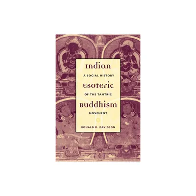 Indian Esoteric Buddhism - by Ronald Davidson (Paperback)