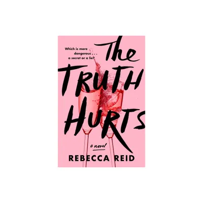 The Truth Hurts - by Rebecca Reid (Paperback)