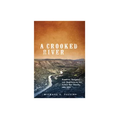 A Crooked River - by Michael L Collins (Hardcover)