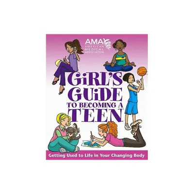 American Medical Association Girls Guide to Becoming a Teen - by American Medical Association & Kate Gruenwald (Paperback)