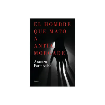 El Hombre Que Mat a Anta Morgade / The Man Who Killed Anta Morgade - (Inspectores Abad Y Barroso) by Arantza Portabales (Paperback)