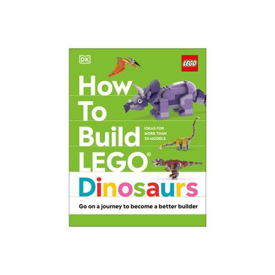 How to Build Lego Dinosaurs - by Jessica Farrell & Hannah Dolan & Nathan Dias (Hardcover)