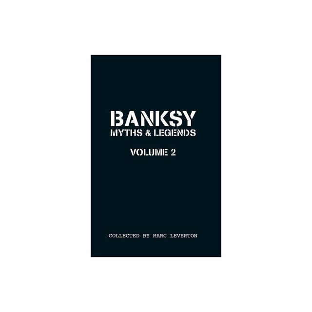 Banksy. Myths & Legends Volume 2 - (Banksy Myths & Legends) by Marc Leverton (Paperback)