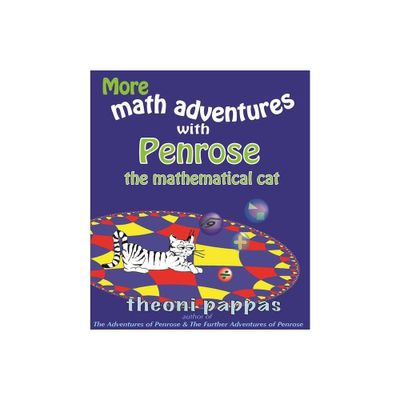 More Math Adventures with Penrose the Mathematical Cat - by Theoni Pappas (Paperback)