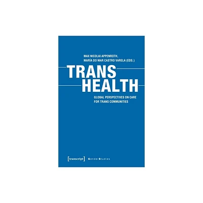 Trans Health - (Gender Studies) by Max Nicolai Appenroth & Mara Do Mar Castro Varela (Paperback)