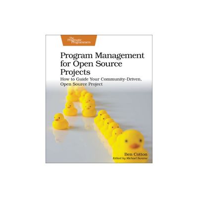 Program Management for Open Source Projects - by Ben Cotton (Paperback)