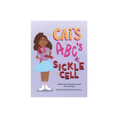 Cais ABCs of Sickle Cell - by Stoudemire & Richon Badger (Hardcover)