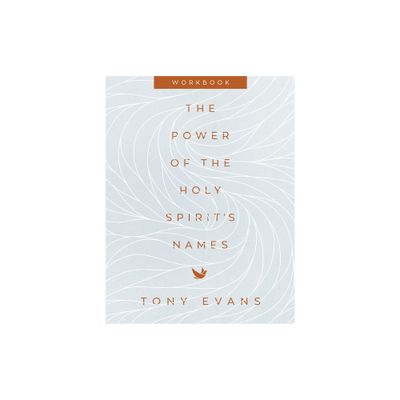 The Power of the Holy Spirits Names Workbook - (Names of God) by Tony Evans (Paperback)