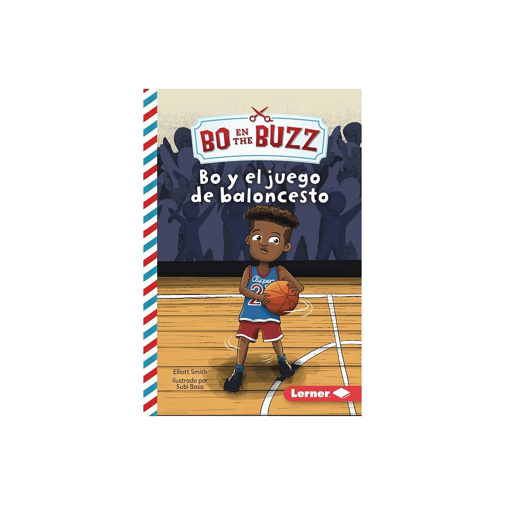 Bo Y El Juego de Baloncesto (Bo and the Basketball Game) - (Bo En the Buzz (Bo at the Buzz) (Read Woke (Tm) Books En Espaol)) by Elliott Smith