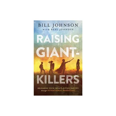 Raising Giant-Killers - by Bill Johnson & Beni Johnson (Paperback)