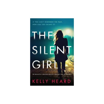 The Silent Girl - by Kelly Heard (Paperback)