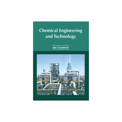 Chemical Engineering and Technology - by Ian Goodwin (Hardcover)