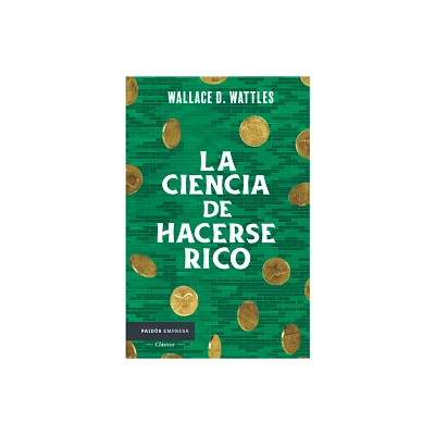 La Ciencia de Hacerse Rico / The Science of Getting Rich - by Wallace D Wattles (Paperback)