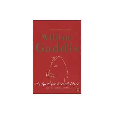 The Rush for Second Place - by William Gaddis (Paperback)