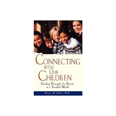 Connecting with Our Children - by Roberta M Gilbert (Paperback)