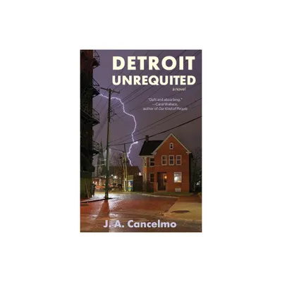 Detroit Unrequited - by J A Cancelmo (Paperback)