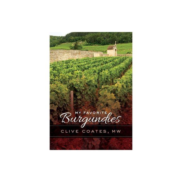 My Favorite Burgundies - by Clive Coates (Hardcover)